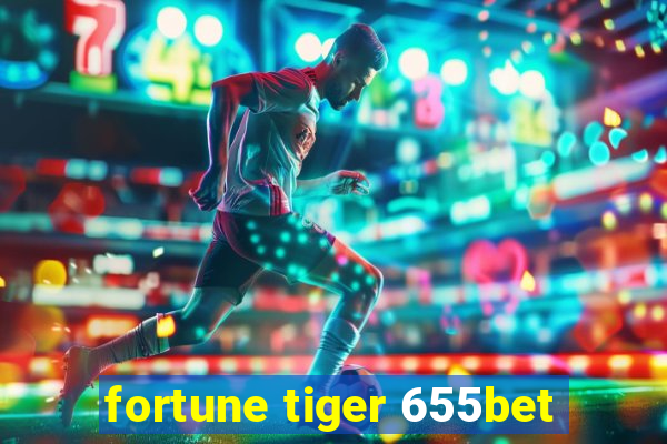 fortune tiger 655bet